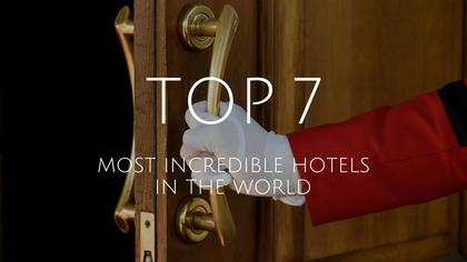 Most Incredible Hotels