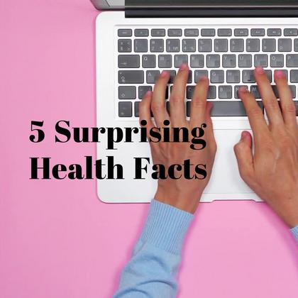 5 Surprising Health Facts